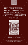 The Presentation of Authorship in Medieval German Narrative Literature 1220-1290