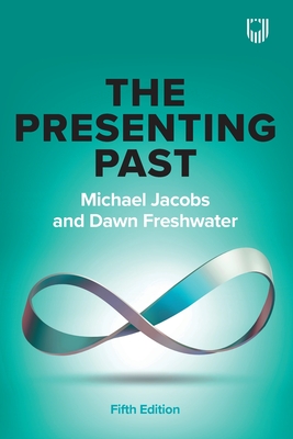 The Presenting Past - Jacobs, Michael, and Freshwater, Dawn