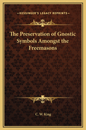 The Preservation of Gnostic Symbols Amongst the Freemasons