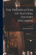The Preservation of Natural History Specimens; 2