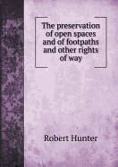The Preservation of Open Spaces and of Footpaths and Other Rights of Way