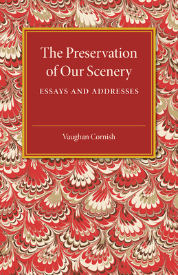 The Preservation of our Scenery: Essays and Addresses - Cornish, Vaughan