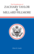 The Presidencies of Zachary Taylor and Millard Fillmore