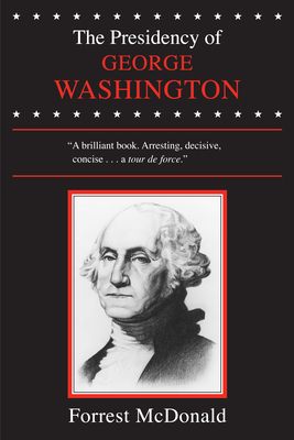 The Presidency of George Washington - McDonald, Forrest