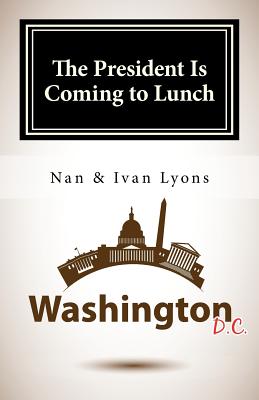 The President Is Coming to Lunch - Ivan Lyons, Nan and