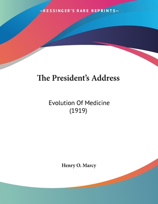 The President's Address: Evolution Of Medicine (1919) - Marcy, Henry O