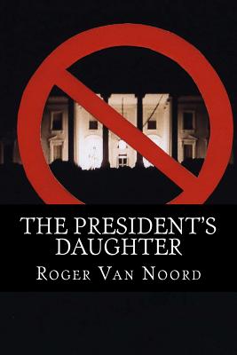 The President's Daughter - Van Noord, Roger