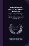 The President's Health Care Reform Proposals: Hearings Before the Committee on Ways and Means, House of Representatives, One Hundred Third Congress, First Session, September 28, October 5, 1993