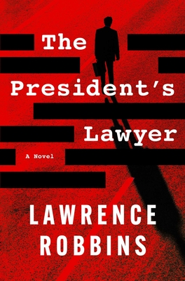 The President's Lawyer - Robbins, Lawrence