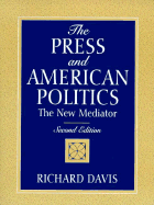 The Press and American Politics: The New Mediator