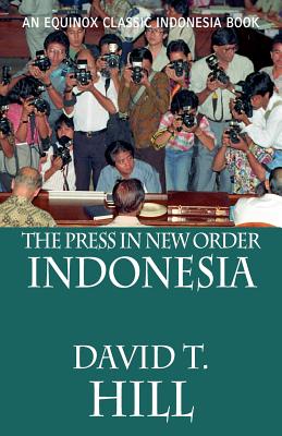 The Press in New Order Indonesia - Hill, David T