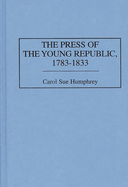 The Press of the Young Republic, 1783-1833