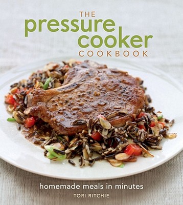 The Pressure Cooker Cookbook - Ritchie, Tori