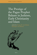 The Prestige of the Pagan Prophet Balaam in Judaism, Early Christianity and Islam