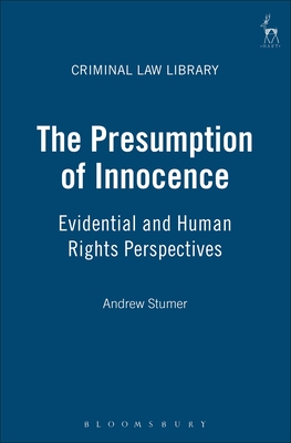 The Presumption of Innocence: Evidential and Human Rights Perspectives - Stumer, Andrew