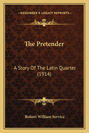 The Pretender: A Story of the Latin Quarter (1914)