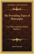 The Prevailing Types of Philosophy: Can They Logically Reach Reality?