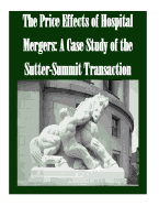 The Price Effects of Hospital Mergers: A Case Study of the Sutter-Summit Transaction