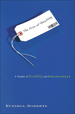 The Price of Everything: A Parable of Possibility and Prosperity - Roberts, Russell