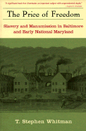 The Price of Freedom: Slavery and Freedom in Baltimore and Early National Maryland