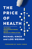 The Price of Health: The Modern Pharmaceutical Enterprise and the Betrayal of a History of Care