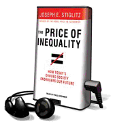 The Price of Inequality: How Today's Divided Society Endangers Our Future - Stiglitz, Joseph E, and Boehmer, Paul (Read by)