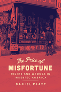 The Price of Misfortune: Rights and Wrongs in Indebted America