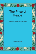 The Price of Peace: A Jewish Political Spiritual Novel