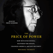 The Price of Power: How Mitch McConnell Mastered the Senate, Changed America, and Lost His Party