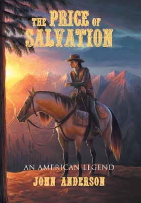 The Price of Salvation: An American Legend - Anderson, John