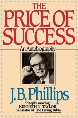The Price of Success: An Autobiography - Phillips, J B