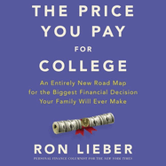 The Price You Pay for College: An Entirely New Roadmap for the Biggest Financial Decision Your Family Will Ever Make