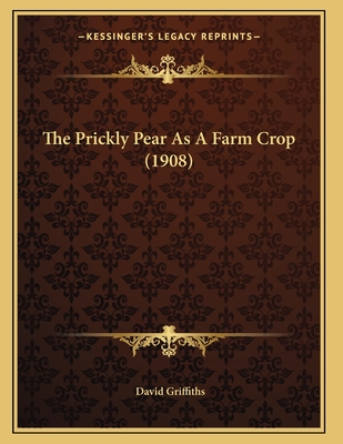 The Prickly Pear as a Farm Crop (1908) - Griffiths, David