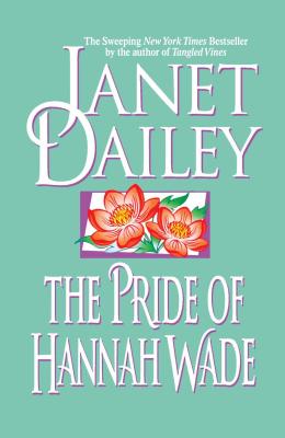 The Pride of Hannah Wade - Dailey, Janet