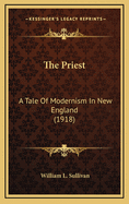 The Priest: A Tale of Modernism in New England (1918)