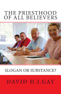 The Priesthood of All Believers: Slogan or Substance?