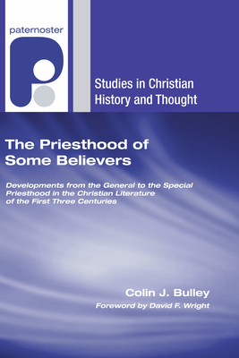 The Priesthood of Some Believers - Bulley, Colin J, and Wright, David F (Foreword by)