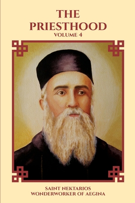 The Priesthood - Wonderworker of Aegina, Saint Nektarios, and Christina, Nun (Editor), and Candelario, Josef D, Fr. (Translated by)