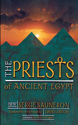 The Priests of Ancient Egypt: New Edition - Sauneron, Serge, and Lorton, David (Translated by), and Corteggiani, Jean-Pierre (Foreword by)