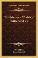 The Primaeval World of Switzerland V1
