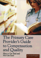 The Primary Care Provider's Guide to Compensation and Quality: How to Get Paid and Not Get Sued