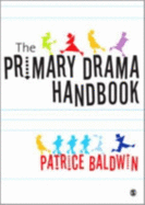The Primary Drama Handbook - Baldwin, Patrice
