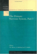 The Primate Nervous System, Part I - Bloom, Floyd E, MD (Editor), and Bjorklund, A (Editor), and Hokfelt, T (Editor)