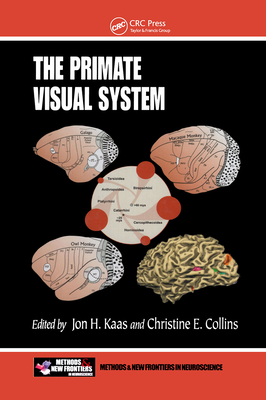 The Primate Visual System - Kaas, Jon H (Editor), and Collins, Christine E (Editor)