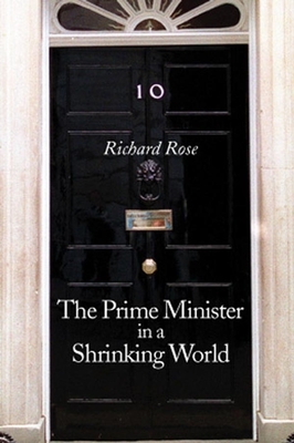 The Prime Minister in a Shrinking World - Rose, Richard