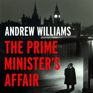 The Prime Minister's Affair: The gripping historical thriller based on real events