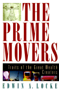 The Prime Movers: Traits of the Great Wealth Creators - Locke, Edwin A