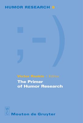 The Primer of Humor Research - Raskin, Victor (Editor)