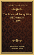 The Primeval Antiquities of Denmark (1849)