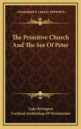 The Primitive Church and the See of Peter